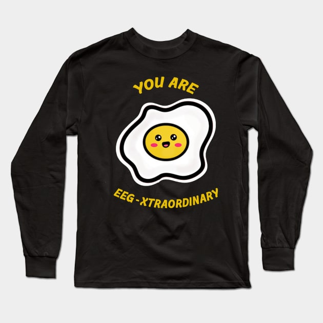 You are Egg-traordinary Long Sleeve T-Shirt by YaiVargas